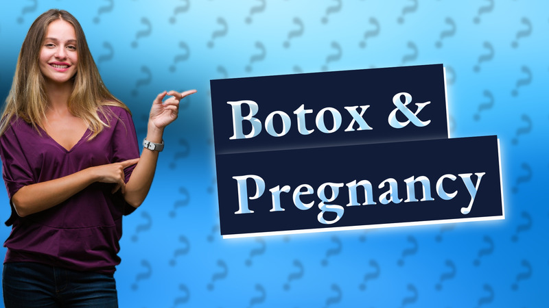 Botox & Pregnancy