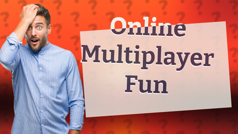 Online Multiplayer Fun