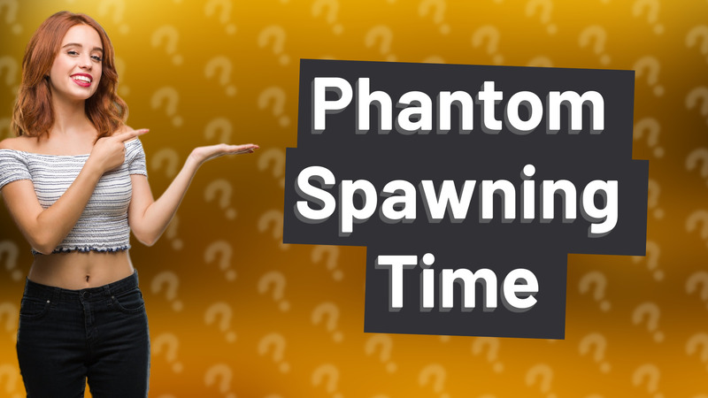Phantom Spawning Time