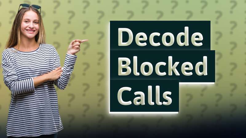 Decode Blocked Calls