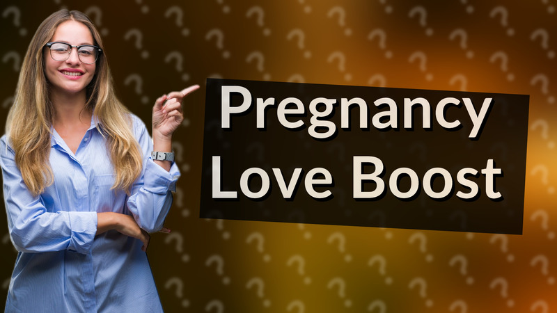 Pregnancy Love Boost