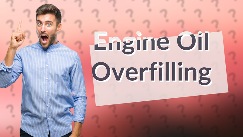 Engine Oil Overfilling