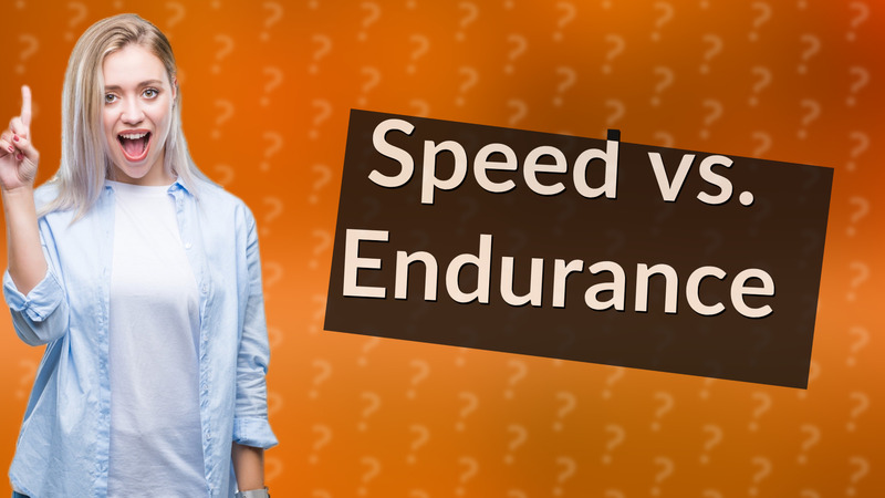 Speed vs. Endurance