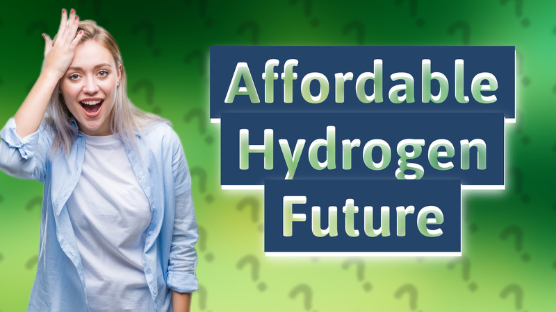 Affordable Hydrogen Future