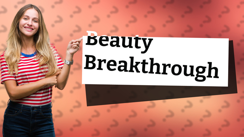 Beauty Breakthrough