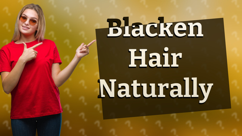 Blacken Hair Naturally