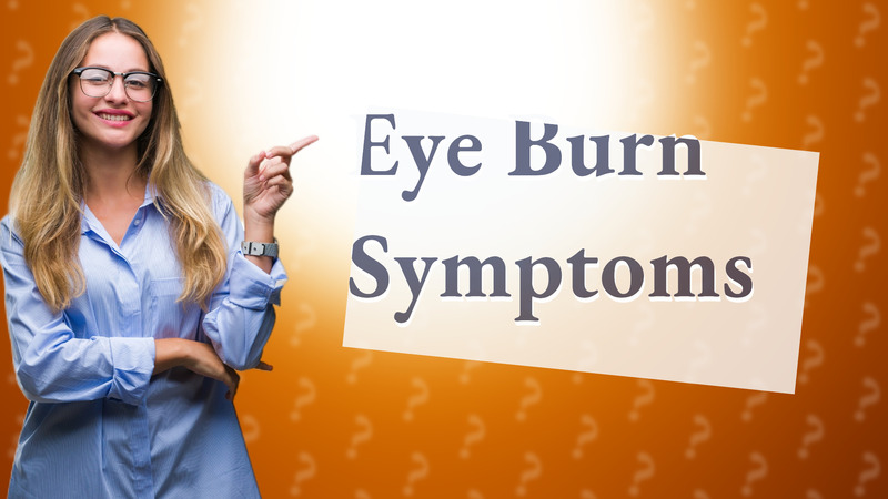 Eye Burn Symptoms