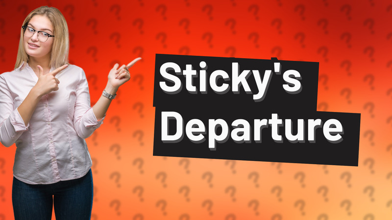 Sticky's Departure