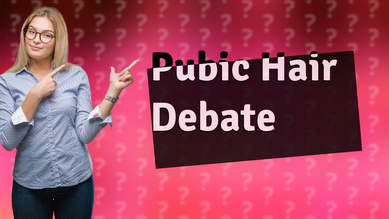 Pubic Hair Debate