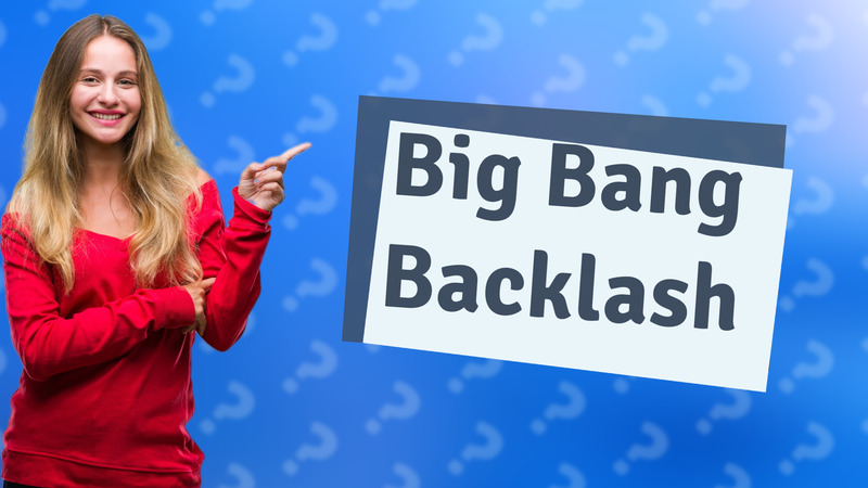 Big Bang Backlash