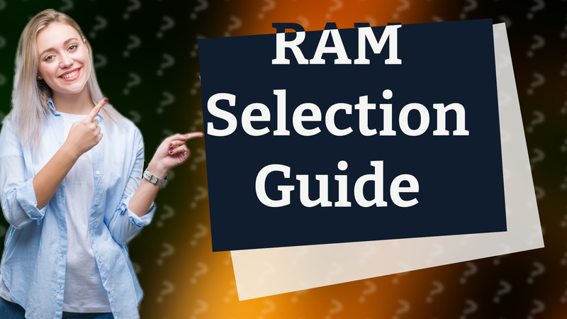 RAM Selection Guide