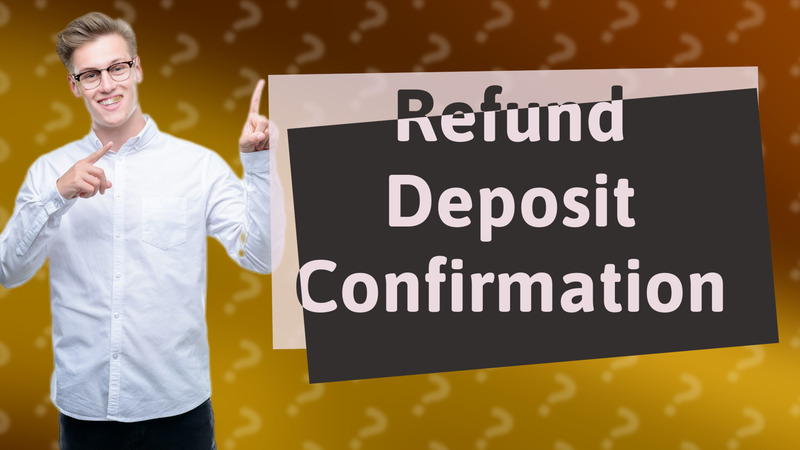 Refund Deposit Confirmation