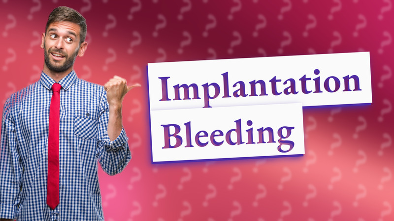 Implantation Bleeding