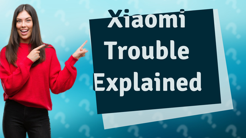 Xiaomi Trouble Explained