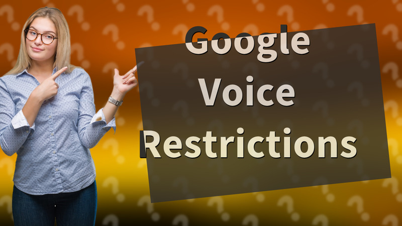 Google Voice Restrictions