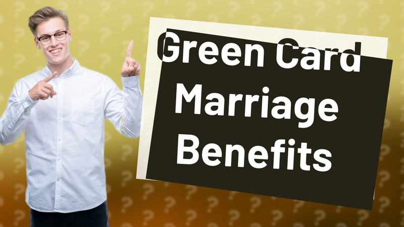 Green Card Marriage Benefits