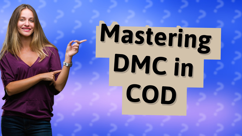 Mastering DMC in COD