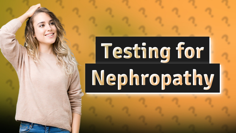 Testing for Nephropathy