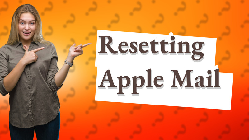 Resetting Apple Mail