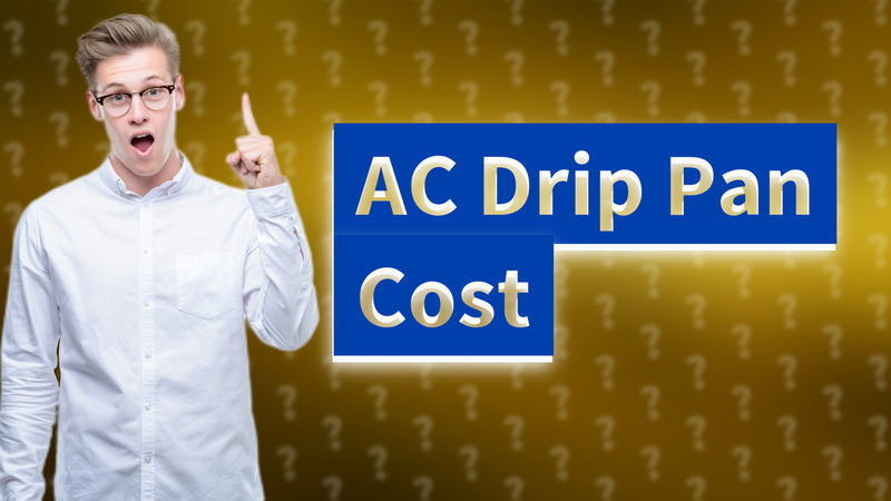 AC Drip Pan Cost