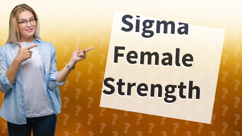 Sigma Female Strength