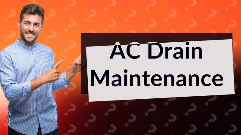 AC Drain Maintenance