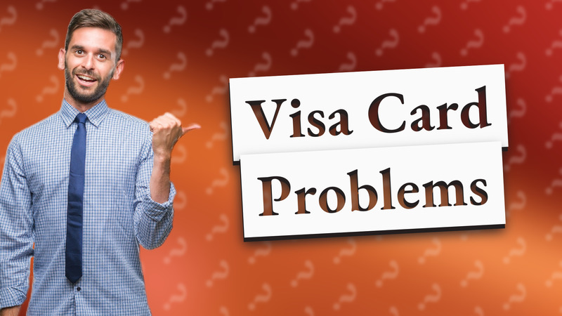 Visa Card Problems