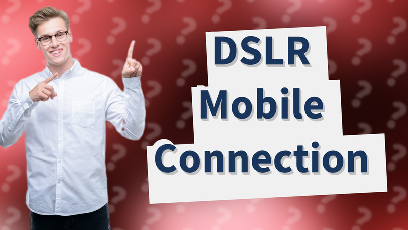 DSLR Mobile Connection