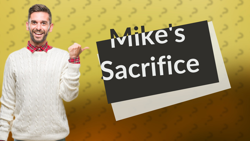 Mike's Sacrifice