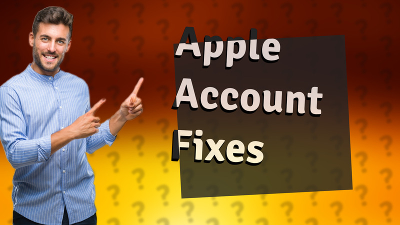 Apple Account Fixes