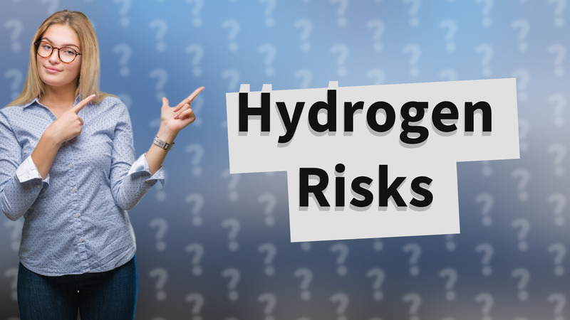 Hydrogen Risks