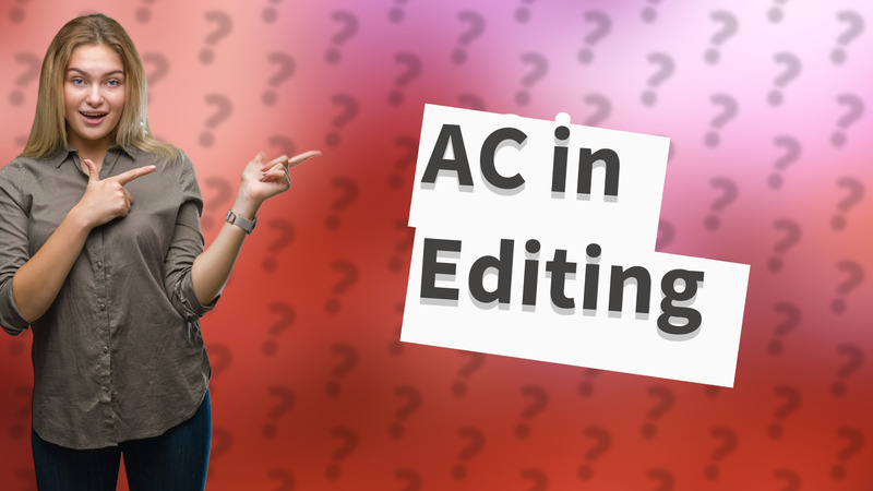 AC in Editing