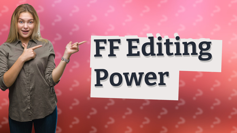 FF Editing Power