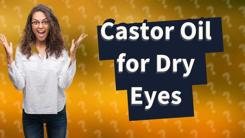 Castor Oil for Dry Eyes