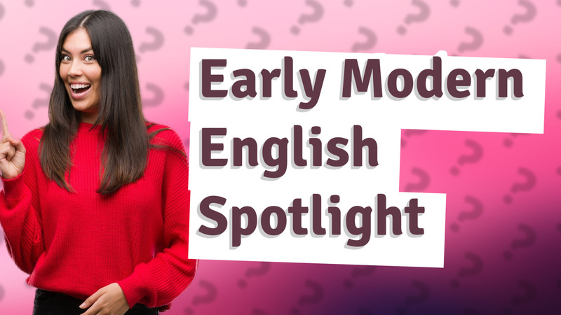 Early Modern English Spotlight