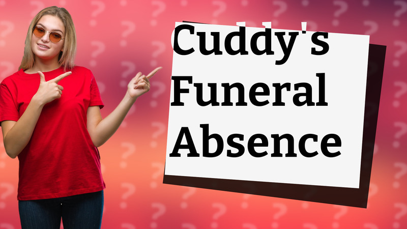 Cuddy's Funeral Absence