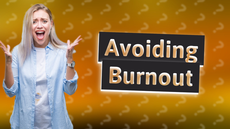 Avoiding Burnout