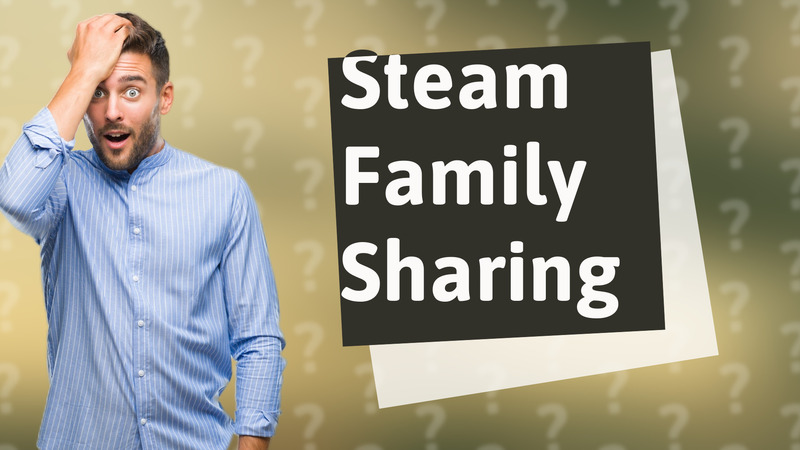 Steam Family Sharing