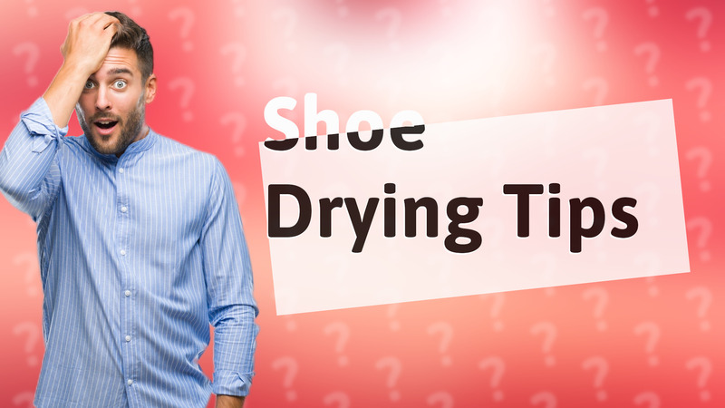 Shoe Drying Tips