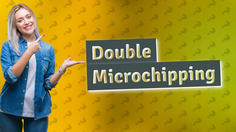 Double Microchipping