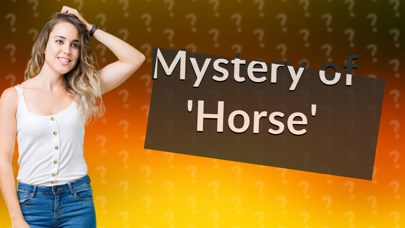 Mystery of 'Horse'