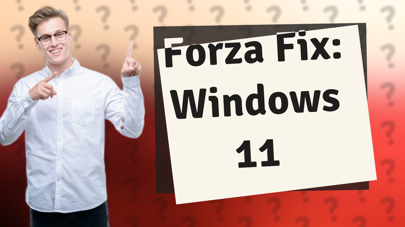 Forza Fix: Windows 11