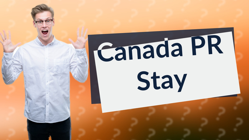 Canada PR Stay