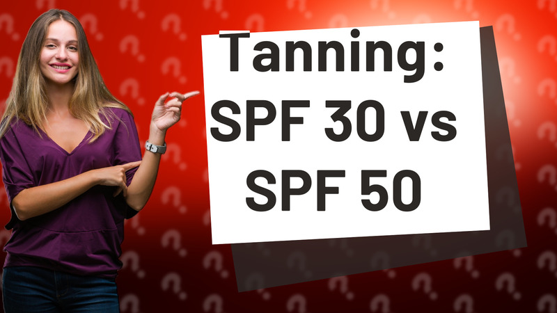 Tanning: SPF 30 vs SPF 50