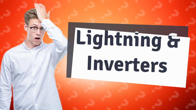 Lightning & Inverters