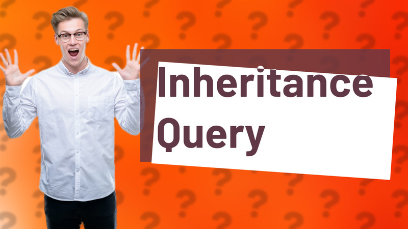 Inheritance Query
