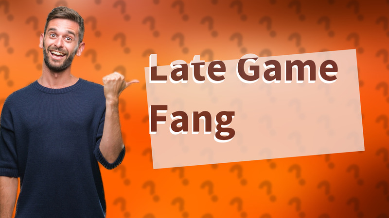 Late Game Fang