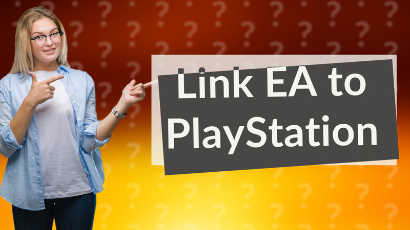 Link EA to PlayStation