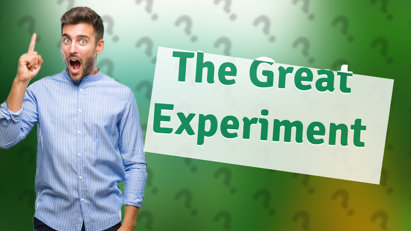 The Great Experiment