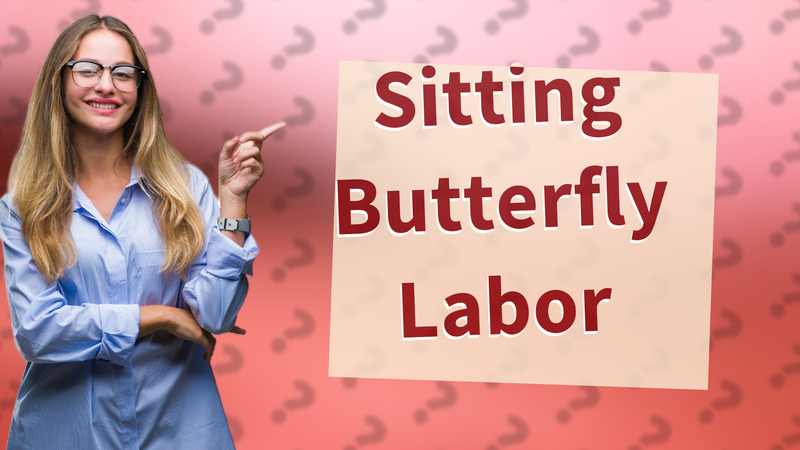 Sitting Butterfly Labor